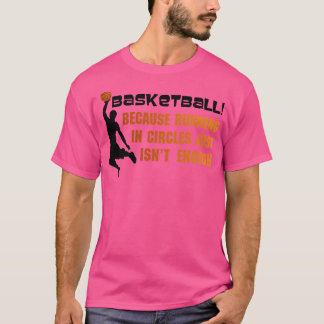 Camiseta Basquete Porque Correr Em Círculos Não É