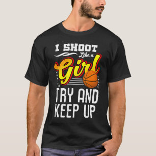 Camiseta Basquete Que Atiro Como Uma Garota Tenta Continuar