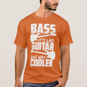 Camiseta Bass É Como Guitarra, Mas Muito Mais Fresco, Gift.