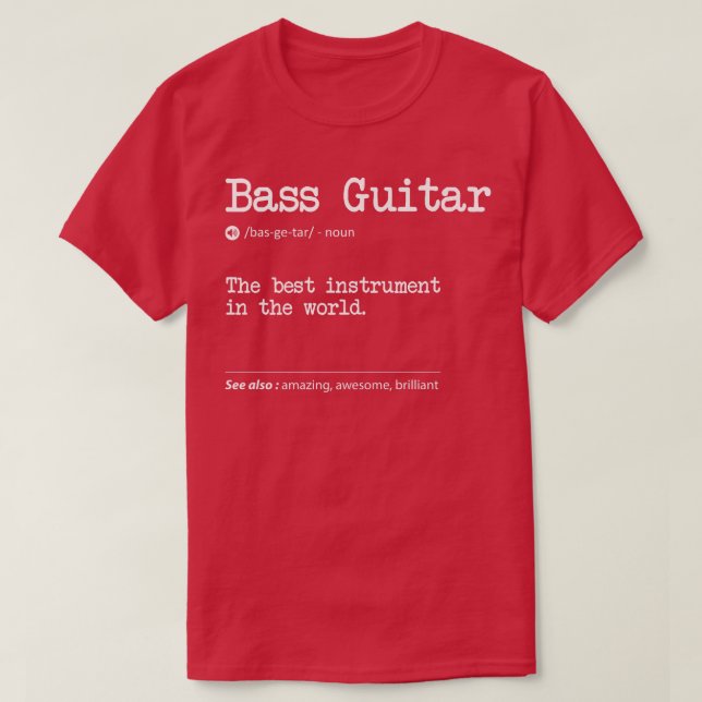 Camiseta Bass Guitar Definition The Best Instrument In The  (Frente do Design)