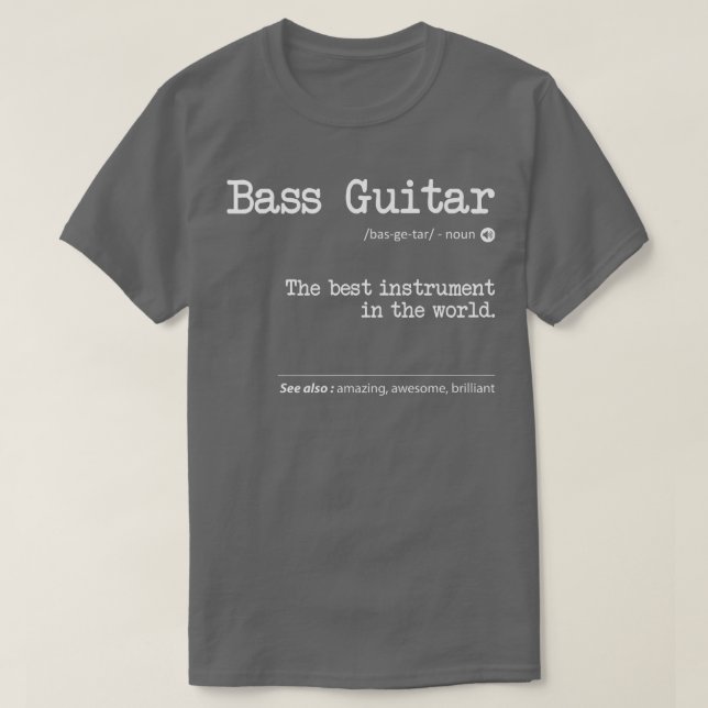 Camiseta Bass Guitar Definition The Best Instrument In The  (Frente do Design)