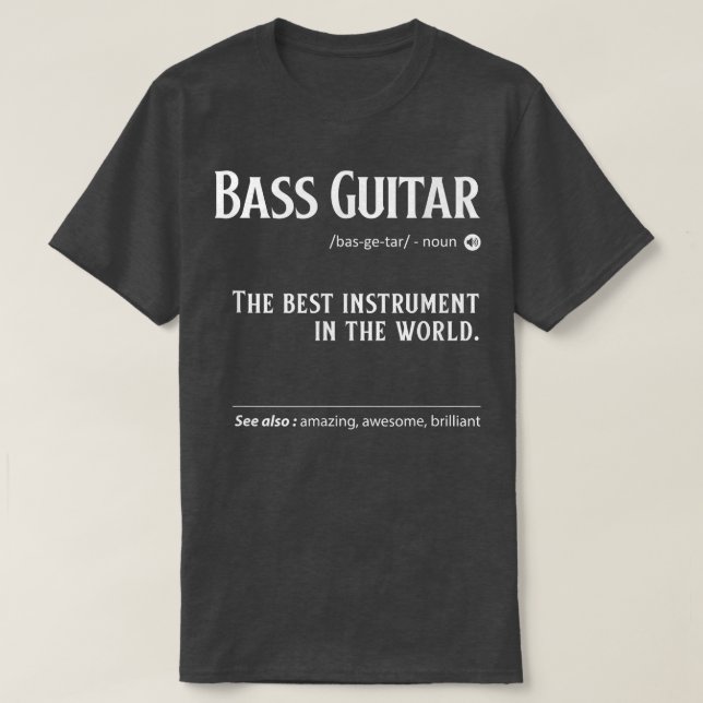 Camiseta Bass Guitar Definition The Best Instrument In The  (Frente do Design)