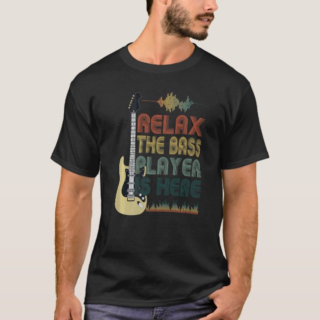 Camiseta Bass Guitar Quote Relax The Bass Player Is Here (Frente)