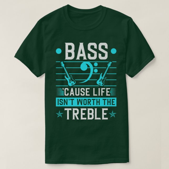 Camiseta Bass Life Não Vale Treble, Violão Elétrico De Bass (Frente do Design)