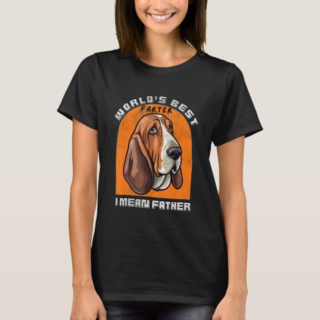 Camiseta Basset Hound Worlds Best Farter I Mean Father Best (Frente)