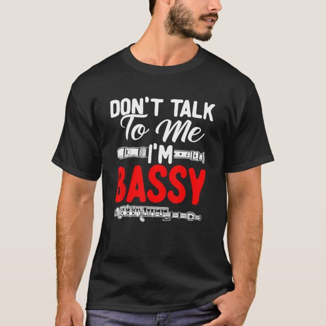 Camiseta Bassoon Bassoonist Don t Talk To Me I m Bass y (Frente)