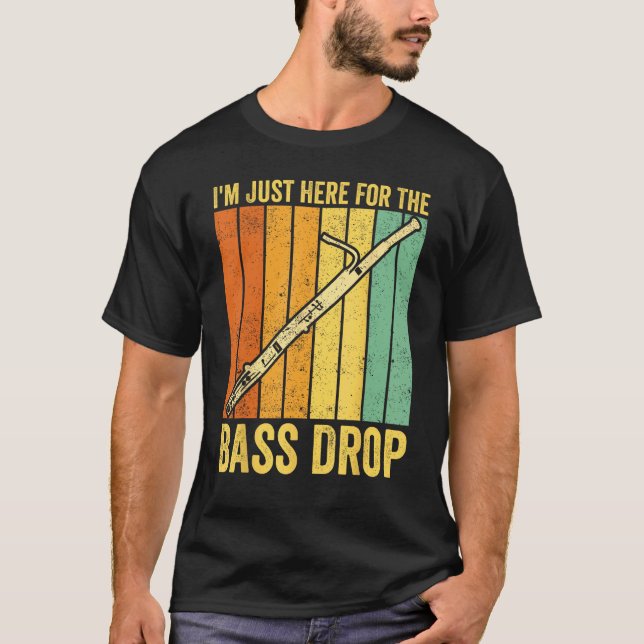 Camiseta Bassoon Bassoonist I m Just Here For The Bass Drop (Frente)