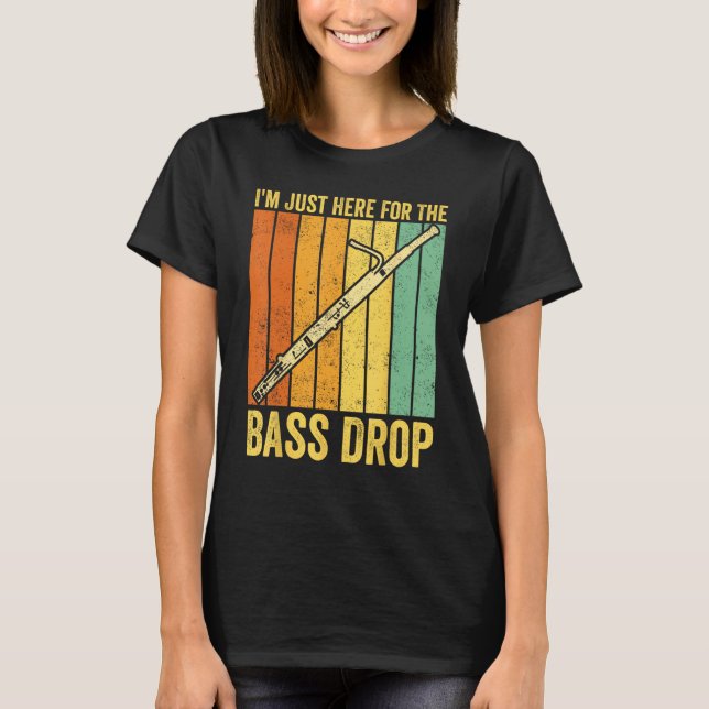 Camiseta Bassoon Bassoonist I m Just Here For The Bass Drop (Frente)