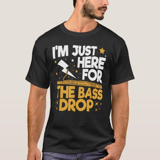 Camiseta Bassoon Bassoonist I m Just Here For The Bass Drop (Frente)