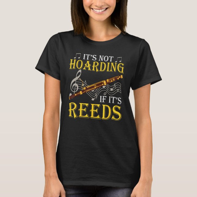 Camiseta Bassoon Bassoonist It's Not Hoarding If It's Reeds (Frente)
