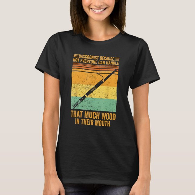 Camiseta Bassoon Bassoonist Not Everyone Can Handle Wood In (Frente)