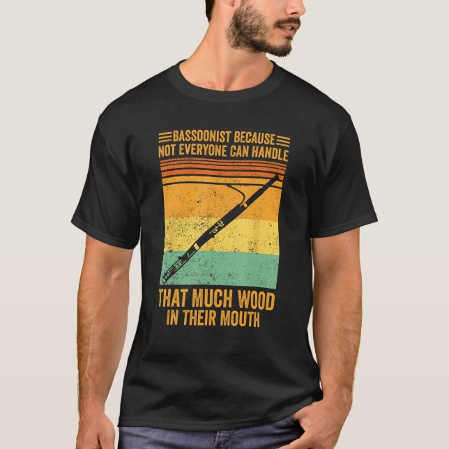 Camiseta Bassoon Bassoonist Not Everyone Can Handle Wood In (Frente)