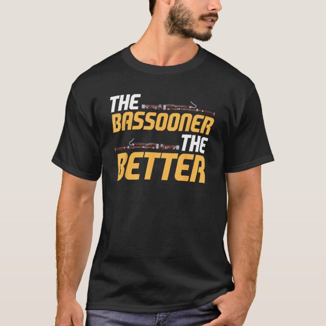 Camiseta Bassoon Bassoonist The Bassooner The Better (Frente)