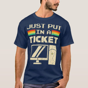 Camiseta Basta Colocar Um Tíquete Para Suporte Técnico Do