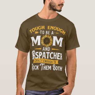 Camiseta Bastante Duro Para Ser Uma Mãe911 Dispatcher First