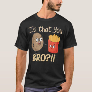 Camiseta Batata É Que Você Irá Brincar Fritas Francesas Eng