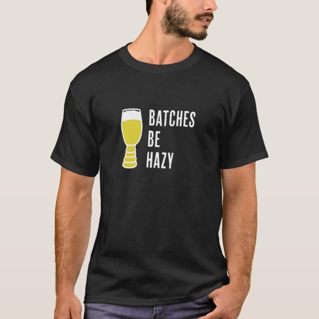 Camiseta Batches Be Hazy   Fun Craft Beer Ipa   Hazy Ipa Fa (Frente)
