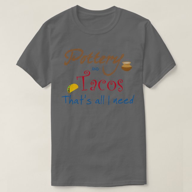 Camiseta Bateria e tacos Thatx27s Tudo o que preciso (Frente do Design)