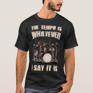 Camiseta Baterista O Tempo É O Que Eu Dizer Que É