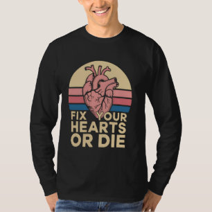 Camiseta Batimento cardíaco Conserte seus corações ou Morra