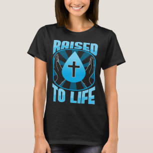 Camiseta Batizado com Água Cristã Levantado para a Vida Cre