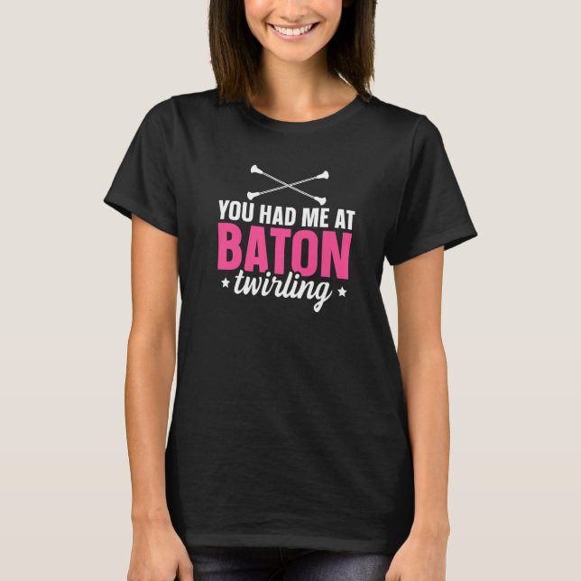 Camiseta Baton Twirler You Had Me At Baton Twirling Premium (Frente)