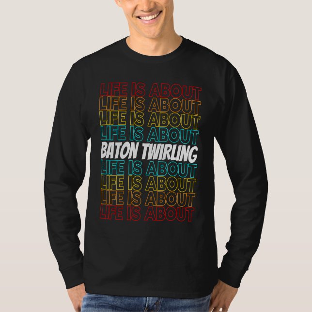 Camiseta Baton Twirling Hobby Life is About Baton Twirling (Frente)