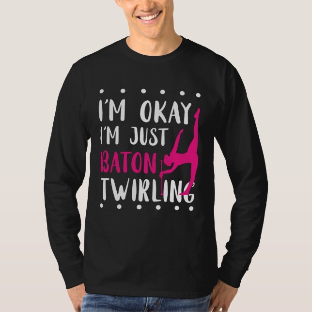 Camiseta Baton Twirling I m Okay Gymnastic Sport Baton Twir (Frente)