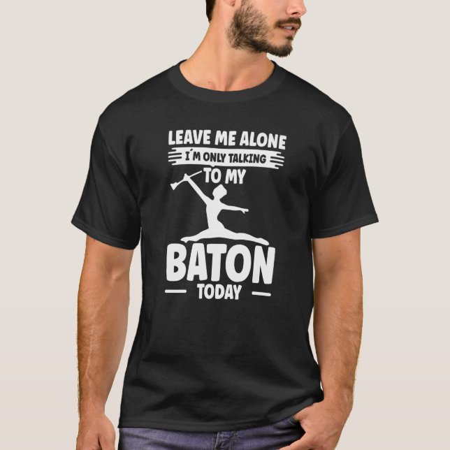 Camiseta Baton Twirling Twiler Talking To My Baton Premium (Frente)