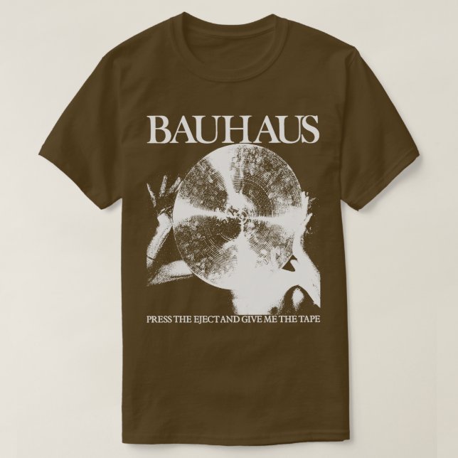 Camiseta Bauhaus Pressione O Ejetor E Dê-Me A Fita 1 (Frente do Design)