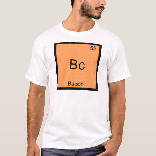Camiseta Bc - Bacon Funny Elelement Chemistry Memorial T-Sh