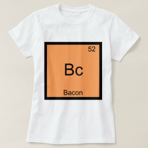 Camiseta Bc - Bacon Funny Element Chemistry Meme T-Shirt