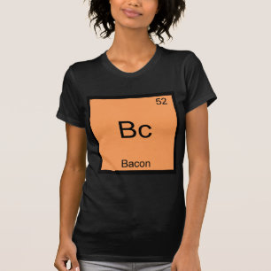 Camiseta Bc - Bacon Funny Element Chemistry Meme T-Shirt