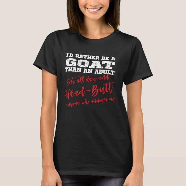 Camiseta Be a Goat Eat all day & head butt annoying people (Frente)
