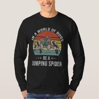Camiseta Be A Jumping Spider Jumping Spider