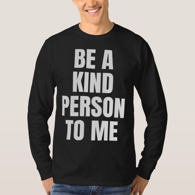 Camiseta Be a Kind Person to Me Kindness Friendship (Frente)