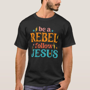 Camiseta Be a Rebel Follow Jesus Retro Groovy Style Christi