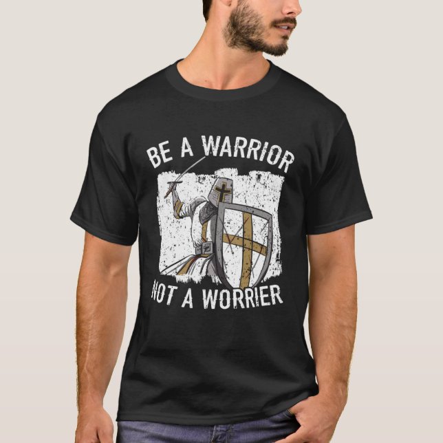 Camiseta Be A Warrior Not A Worrier Knight Knighthood Warri (Frente)
