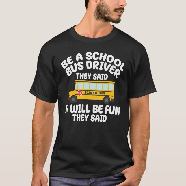 Camiseta Be A Yellow School Bus Driver It Will Be Fun Busma (Frente)