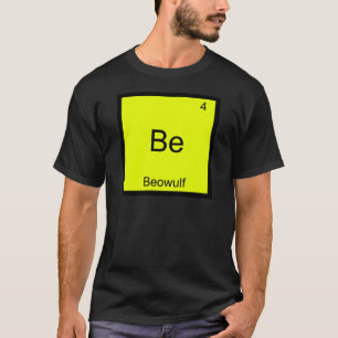 Camiseta Be - Beowulf Funny Chemistry Elelement Symbol Tee