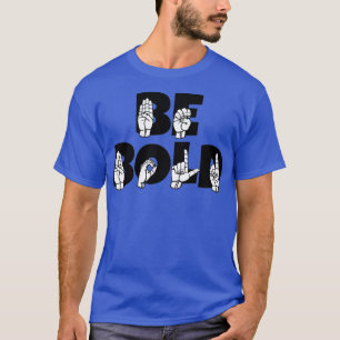Camiseta BE BOLD texto com idioma de sinal preto e branco