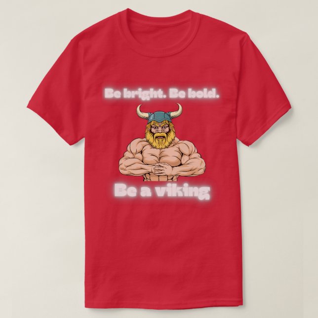 Camiseta Be bright be bold be a viking (Frente do Design)