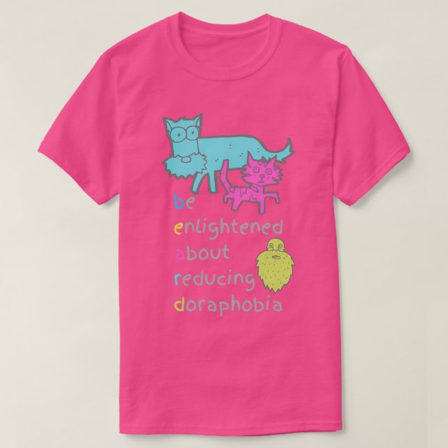 Camiseta Be Enlightened About Reducing Doraphobia Funny Bea (Frente do Design)