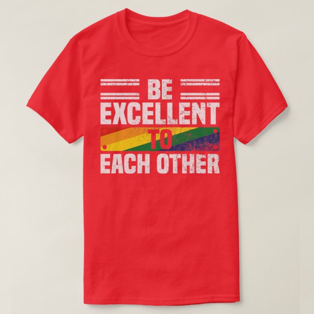 Camiseta Be Excellent To Each Other Cool Pride Month Saying (Frente do Design)
