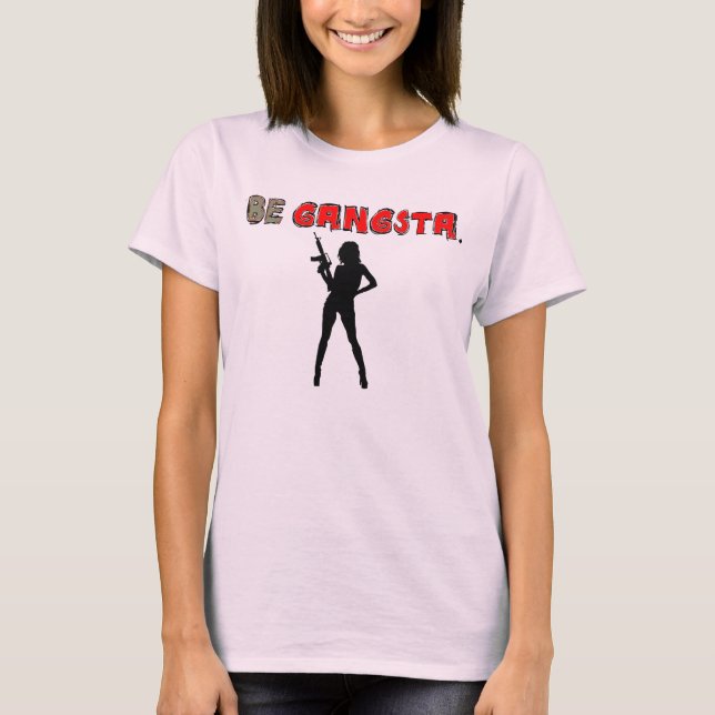 CAMISETA BE GANGSTA (Frente)