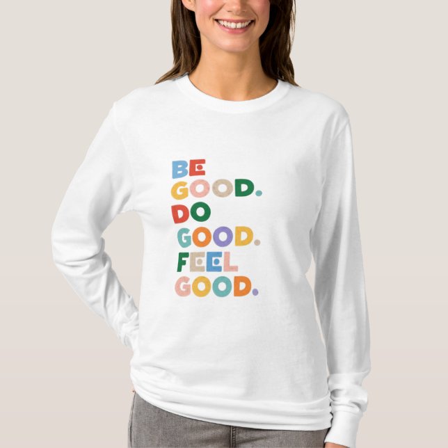 Camiseta Be Good. Do Good. Feel Good. The Good Cycle Goodne (Frente)