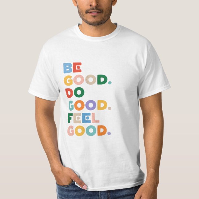Camiseta Be Good. Do Good. Feel Good. The Good Cycle Goodne (Frente)