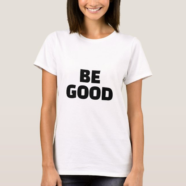 Camiseta BE GOOD Slogan Monochrome (Frente)
