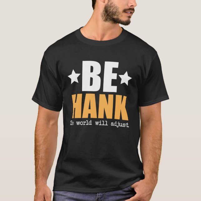Camiseta Be Hank The World Will Adjust (Frente)