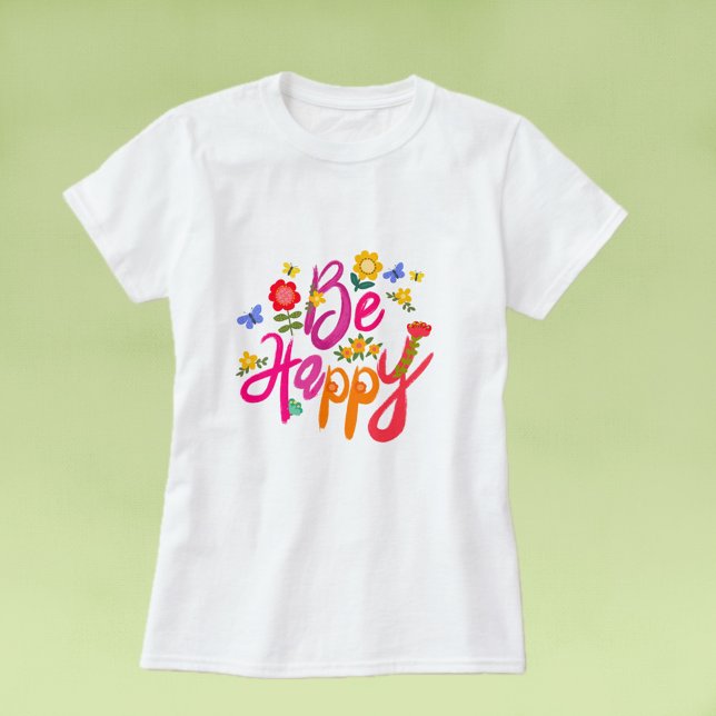 Camiseta Be Happy – Colorful Floral and Butterfly Boho  (Criador carregado)